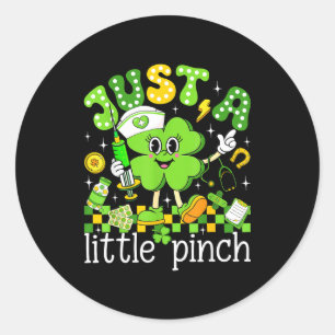 Just A Little Pinch Shamrock Nurse St Patricks Day Classic Round Sticker
