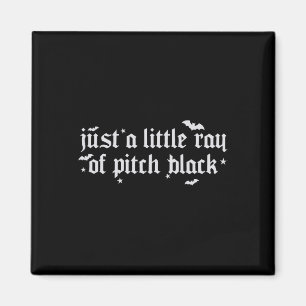 Just A Little Ray Of Pitch Black Halloween Spooky Magnet