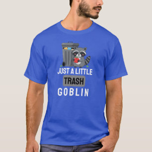 Just a Little Trash Goblin T-Shirt