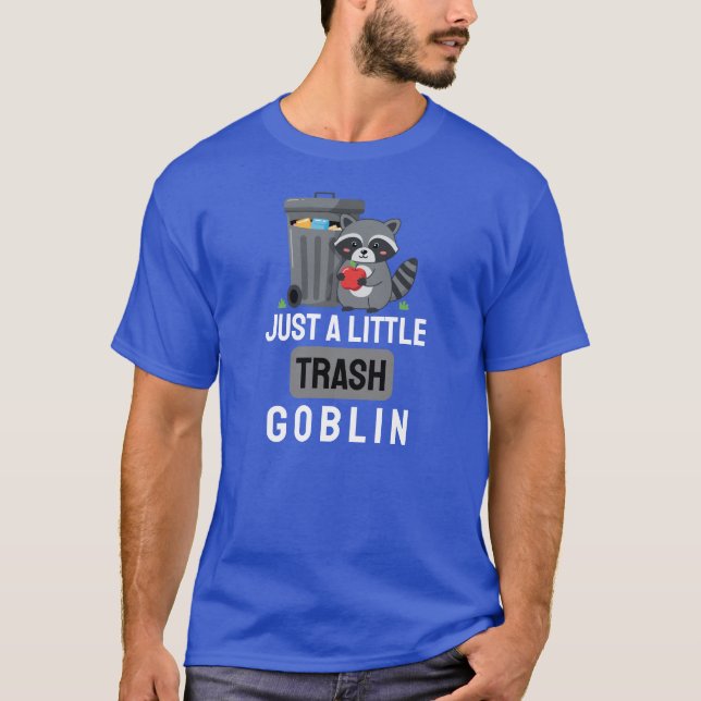 Just a Little Trash Goblin T-Shirt (Front)