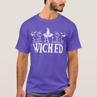 Just A Little Wicked Halloween Witch Trick Or Trea T-Shirt