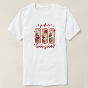 Just A love Goose, Cute Valentine Goose Coquette T-Shirt
