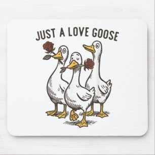 Just A Love Goose Funny Goose Happy Valentine’s Da Mouse Pad
