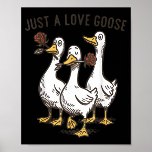 Just A Love Goose Funny Goose Happy Valentine’s Da Poster
