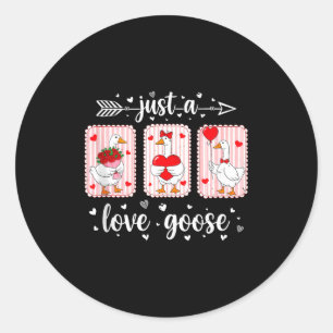 Just A Love Goose Funny Valentine Cute Goose For W Classic Round Sticker