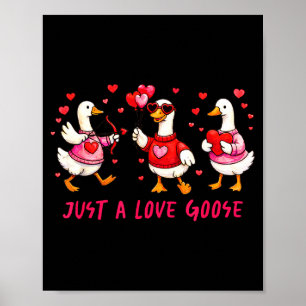 Just A Love Goose Funny Valentine Geese Cud Heart  Poster