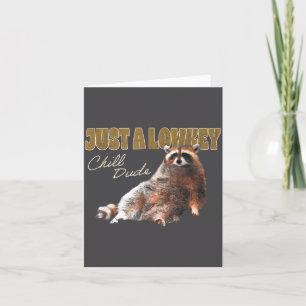 Just A Lowkey Chill Dude Cute Raccoon Funny Meme Card