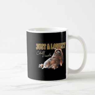 Just A Lowkey Chill Dude Cute Raccoon Funny Meme Coffee Mug