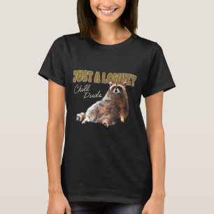 Just A Lowkey Chill Dude Cute Raccoon Funny Meme  T-Shirt