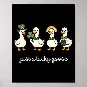 Just a lucky goose, funny st patrick goose Just a Poster