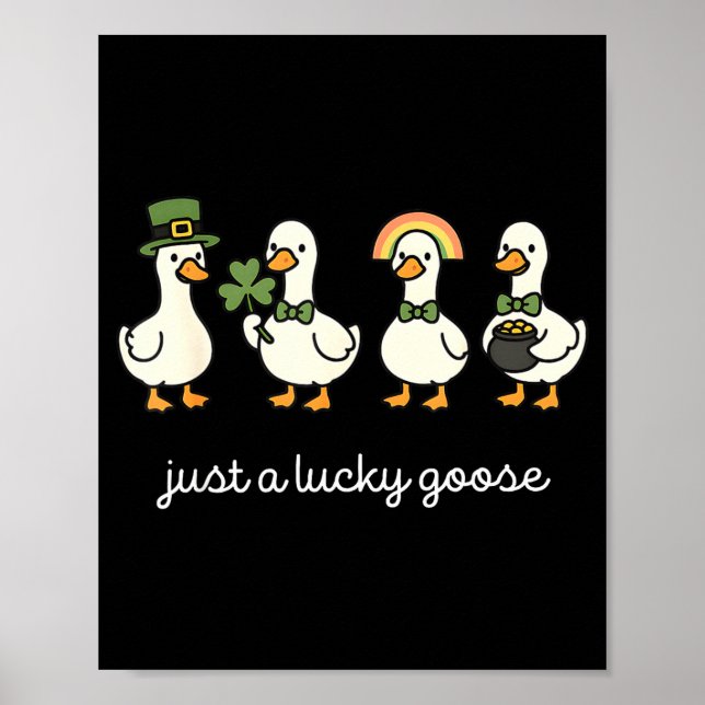 Just a lucky goose, funny st patrick goose Just a  Poster (Front)