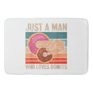 Just A Man Who Loves Donuts 2 In The Pinky 1 In T Bath Mat