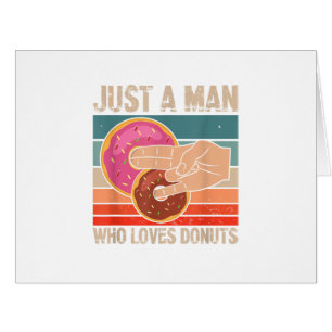 Just A Man Who Loves Doughnuts 2 In The Pinky 1 I