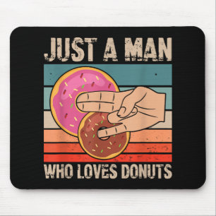 Just A Man Who Loves Doughnuts 2 In The Pinky 1 I Mouse Pad