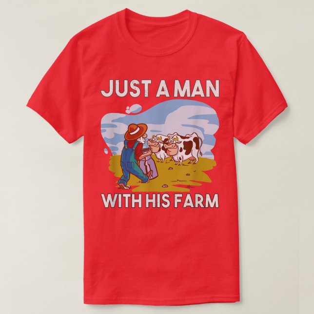 Just a Man with his Farm, Farmer, Ranch, Farming,  T-Shirt (Design Front)