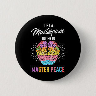 Just A Masterpiece Mental Health Awareness 6 Cm Round Badge