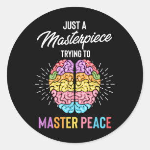 Just A Masterpiece Mental Health Awareness  Classic Round Sticker