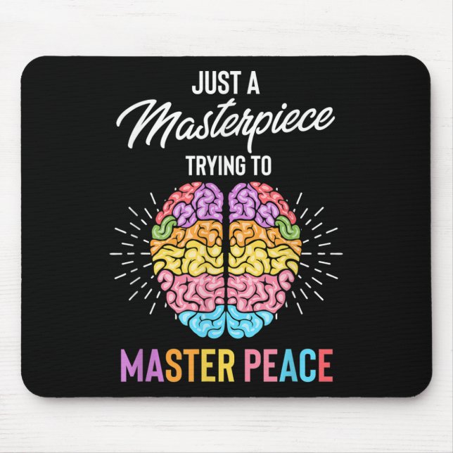 Just A Masterpiece Mental Health Awareness  Mouse Pad (Front)