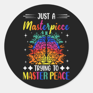Just A Masterpiece Trying To Master Peace  Classic Round Sticker