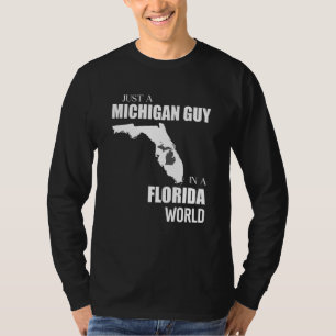Just A Michigan Guy In A Florida World Funny T-Shirt