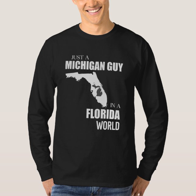 Just A Michigan Guy In A Florida World Funny T-Shirt (Front)
