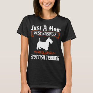 Just A Mom Busy Raising Scottish Terrier T-Shirt