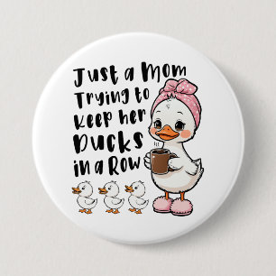 Just a mom trying to keep her ducks in a row 7.5 cm round badge