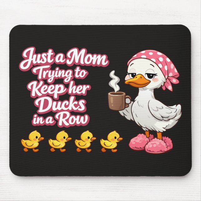 Just a mom trying to keep her ducks in a row mouse pad (Front)