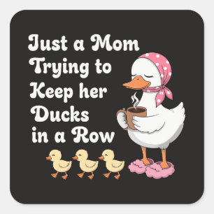 Just a mom trying to keep her ducks in a row square sticker