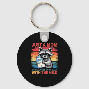 Just A Mom Who Always Came Back With The Milk Key Ring
