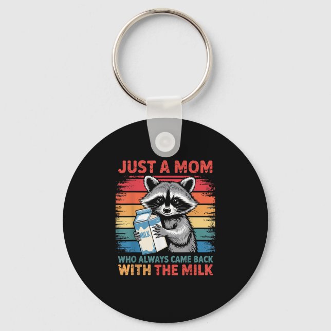 Just A Mom Who Always Came Back With The Milk  Key Ring (Front)