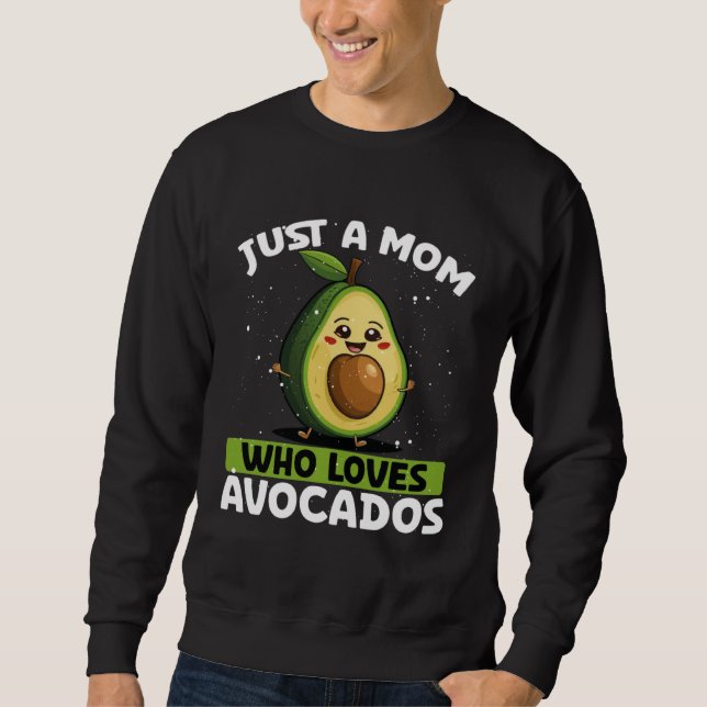 Just A Mom Who Loves Avocados Vegetarian Vegan Mot Sweatshirt (Front)