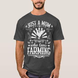 JUST A MOM WHO LOVES FARMING Funny Chicken Farmer T-Shirt