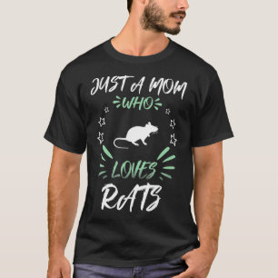 Just A Mom Who Loves Rats  T-Shirt