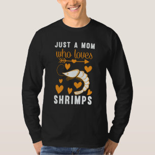 Just A Mom Who Loves Shrimps T-Shirt
