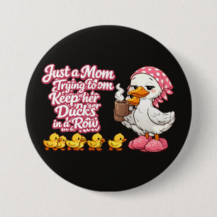Just a mum trying to keep her ducks in a row 7.5 cm round badge