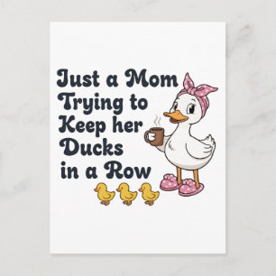 Just A Mum Trying To Keep Her Ducks In A Row Funny Postcard