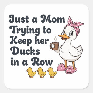 Just A Mum Trying To Keep Her Ducks In A Row Funny Square Sticker