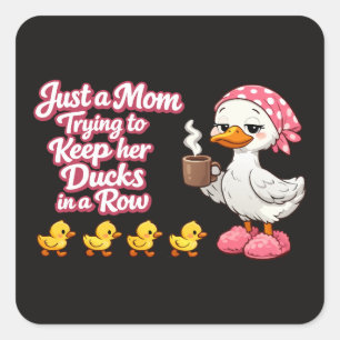 Just a mum trying to keep her ducks in a row square sticker