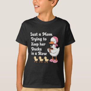 Just a mum trying to keep her ducks in a row T-Shirt