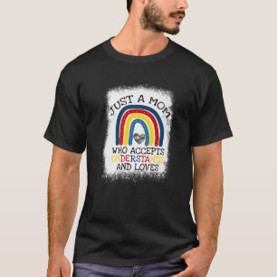 Just A Mum Who Accepts Understands Loves Mum Autis T-Shirt