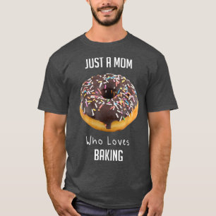 Just A Mum Who Loves Baking 2178 T-Shirt