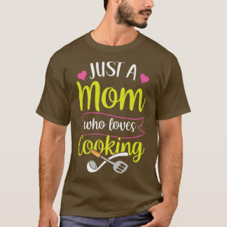 Just A Mum Who Loves Cooking Cook Mother Mummy Mam T-Shirt