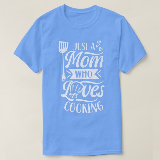 Just A Mum Who Loves Cooking Cook Mother Mummy Mam T-Shirt (Design Front)