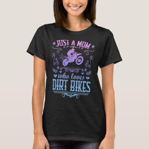 Just A Mum Who Loves Dirt Bikes Motocross Rider M T-Shirt
