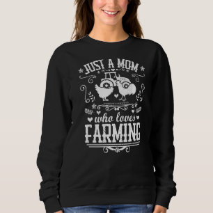Just A Mum Who Loves Farming  Chicken Farmer Mothe Sweatshirt
