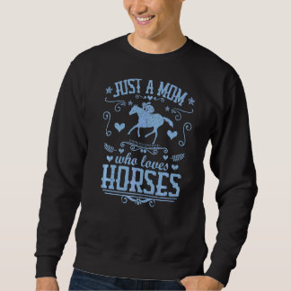 Just A Mum Who Loves Horses  Equestrian Rider Moth Sweatshirt