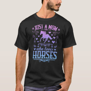 Just A Mum Who Loves Horses Equestrian Rider Moth T-Shirt