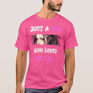 Just A Mum Who Loves Metal - Heavy Metal Mothers T-Shirt