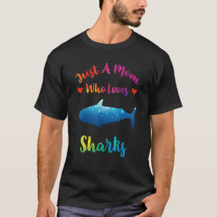 Just A Mum Who Loves Sharks Ocean Sharks Mothers T-Shirt